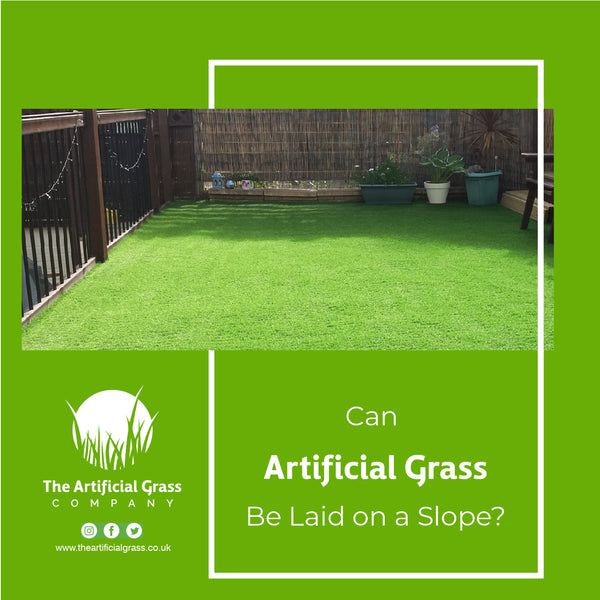 Can Artificial Grass Be Laid on a Slope?