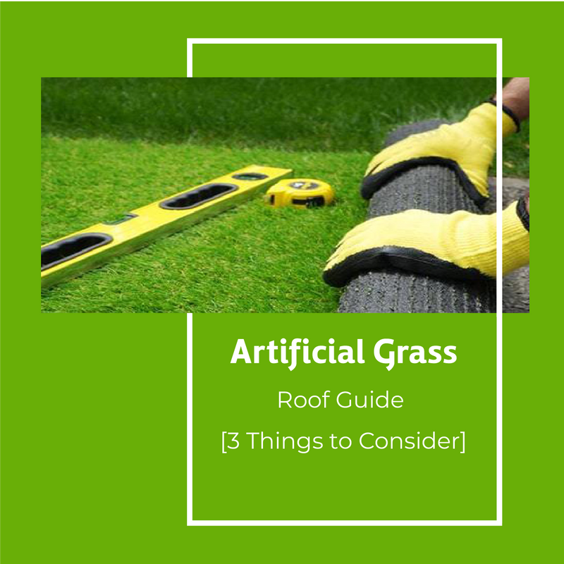 Artificial Grass Roof Guide [3 Things to Consider]