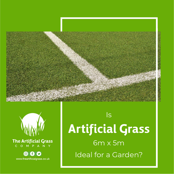Is Artificial Grass 6m x 5m Ideal for a Garden?